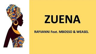 ZUENA - Rayvanni Feat. Mbosso & Weasel (Swahili, English & French lyrics)