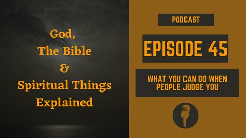 Episode 45: What You Can Do When People Judge You