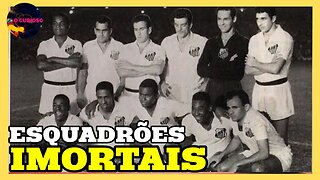 5 ESQUADRÕES IMORTAIS QUE MUDADARAM A HISTÓRIA DO FUTEBOL BRASILEIRO