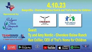 4.10.23 - Nonprofits- Cherokee Outlaw Ranch and Trel's Home for Children - Conroe Culture News