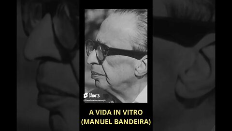 A VIDA IN VITRO (MANUEL BANDEIRA)