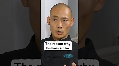 The reason why humans suffer - Shaolin Master Shi Heng Yi