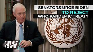 SENATORS URGE BIDEN TO REJECT WHO PANDEMIC TREATY | The Highwire