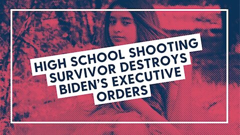 High School Shooting Survivor Destroys Biden’s Executive Orders