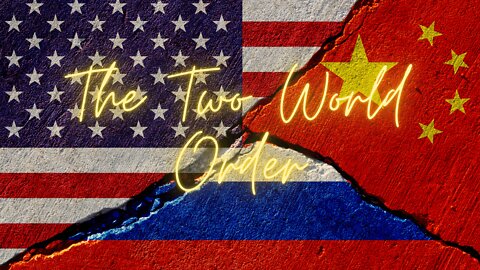 The Two World Order: Russia, China, and the Great Realignment