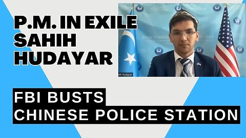FBI BUSTS Chinese Police Station! Interview with PM in Exile Sahih Hudayar!