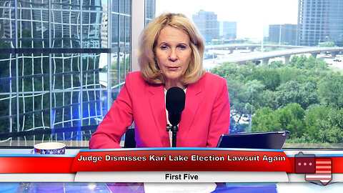 Judge Dismisses Kari Lake Election Lawsuit Again | First Five 5.23.23