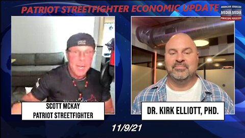 11.9.21 Patriot Streetfighter Economic Update w/ Dr. Kirk Elliot, PhD