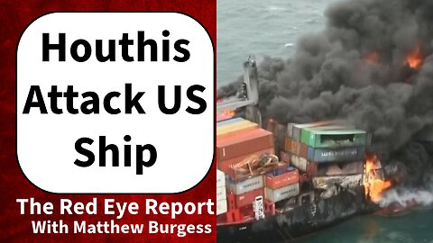 Houthis attack US flagged ship