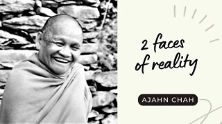 Ajahn Chah I Two Faces of Reality I Collected Teachings I 42/58