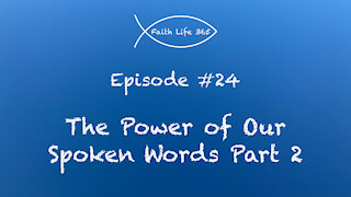 The Power of Our Spoken Words Part 2