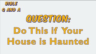 Do This if Your House is Haunted