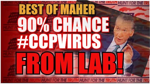 SCIENTISTS: CCP VIRUS 90% CHANCE FROM WUHAN LAB ON BILL MAHER