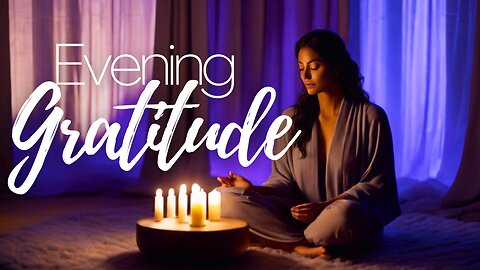Quick 10-Minute Evening Gratitude Meditation for Relaxation