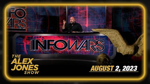 The Alex Jones Show WEDNESDAY FULL SHOW 08/01/23