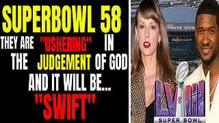 Minutes Ago: Taylor Swift Will Usher IN The Last Super Bowl 58 - 2-11-24 - Rev 2:11 - 49ers Oblivion