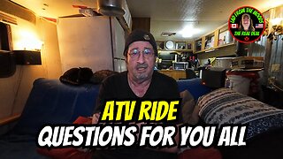 06-11-24 | ATV Ride Questions For You All