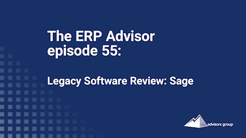Legacy Software Review: Sage - The ERP Advisor Podcast Episode 55