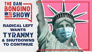Radical Left Wants Tyranny and Shutdowns to Continue