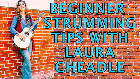 Beginner Guitar Strumming & Rhythm Tips with Laura Cheadle with songs