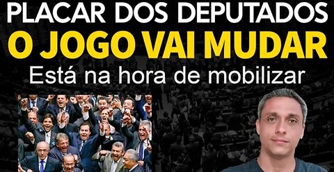 In Brazil, the score of deputies that will TURN THE GAME - It's time to mobilize