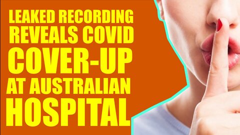 Leaked recording reveals COVID cover-up at Australian hospital