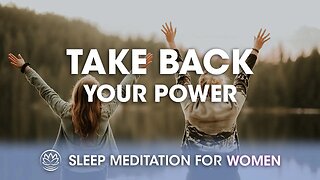 Take Back Your Power // Sleep Meditation for Women