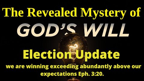 Election Update - Our Victory will be exceeding abundantly above expectations!