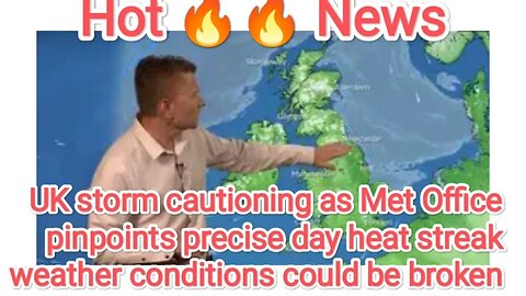 UK storm cautioningasMet Office pinpoints precise day heat streak weather conditions could be broken
