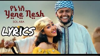 Sol Aba - yene nesh - new Ethiopian music by Lyrics