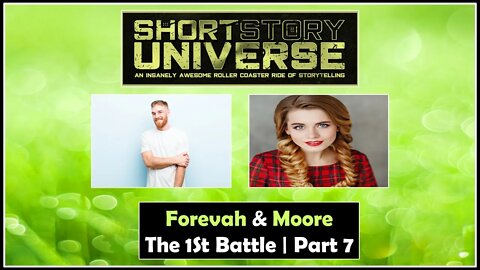 Forevah & Moore | Part 7 | The 1st Battle | Short Story Universe