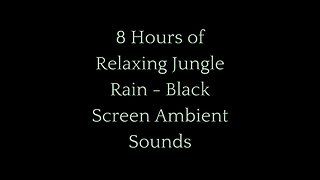 8 Hours of Relaxing Jungle Rain | Black Screen Ambient Sounds