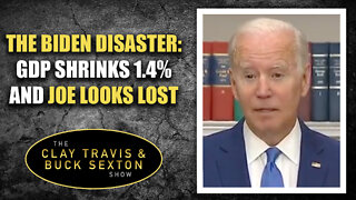 The Biden Disaster: GDP Shrinks 1.4% and Joe Looks Lost