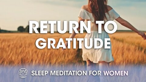 Return to Gratitude // Sleep Meditation for Women