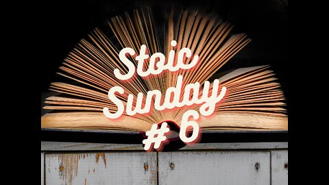 Stoic Sunday #6