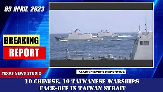 WATCHING CLOSELY: 10 Chinese, 10 Taiwanese warships face-off in Taiwan Strait
