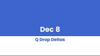 Q DROP DELTAS DEC 8