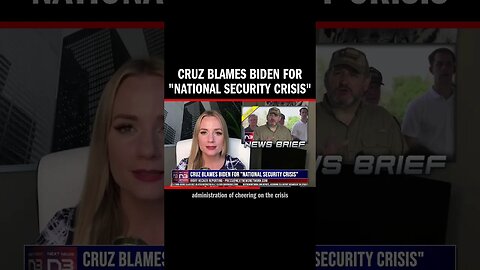 Cruz Blames Biden for "National Security Crisis"