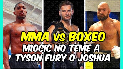 MMA vs BOXEO, EL DEBATE! MIOCIC no teme a TYSON FURY o ANTHONY JOSHUA