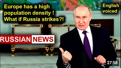 Europe has a high population density! What if Russia strikes?! Putin, Ukraine