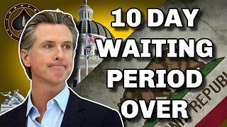 California 10 Day Waiting Period Is Over