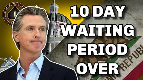 California 10 Day Waiting Period Is Over