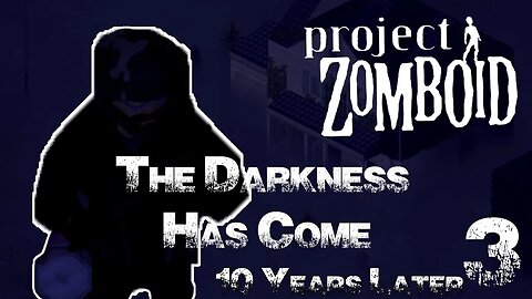 The Darkness Has Come | 10 Years Later Episode 3 | A Zomboid Story