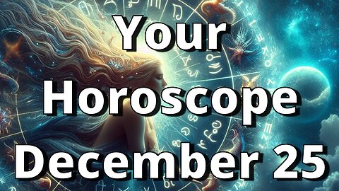 December 25 Horoscope