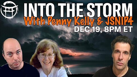 INTO THE STORM with PENNY KELLY, JSNIP4 & JEAN-CLAUDE - DEC 19