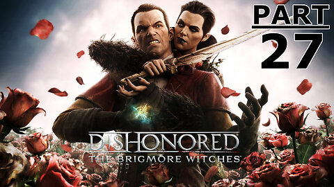 Dishonored Gameplay Part 27 DLC - "The Brigmore Witches" - "A Stay of Execution For Lizzy"