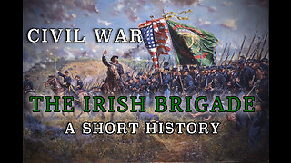 Civil War - Union Army "Irish Brigade" - A Short History