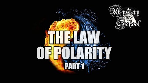 Mystery School Lesson 2: Law of Polarity Part 1