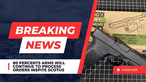 Breaking! Despite SCOTUS 80 Percent Arms Will Still Continue To Process Orders!