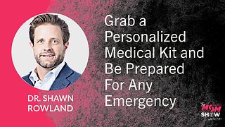 Ep. 612 - Grab a Personalized Medical Kit and Be Prepared For Any Emergency - Dr. Shawn Rowland